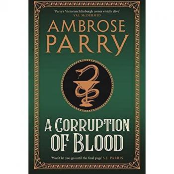 A Corruption of Blood: Ambrose Parry
