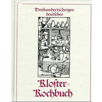 Dreihundertjähriges deutsches Klosterkochbuch