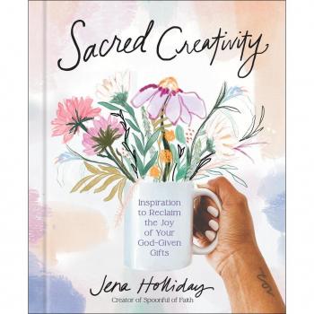 Sacred Creativity : Inspiration to Reclaim the Joy of Your God-Given Gifts, by Jena Holliday