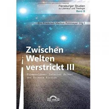 Zwischen Welten verstrickt III. Filmanalysen: Zwischen Heimat“ und Science Fiction: Mit Beiträgen von J. L. Jake und A. Jöckel