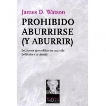 Prohibido aburrirse (y aburrir): Lecciones aprendidas en una vida dedicada a la ciencia (Tapa blanda).