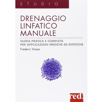 Drenaggio linfatico manuale: Guida pratica e completa per applicazioni mediche ed estetiche