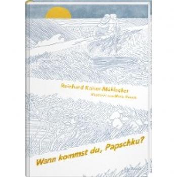 Wann kommst du, Papschku?: Erzählung