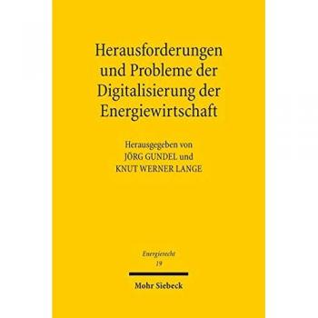 Herausforderungen und Probleme der Digitalisierung der Energiewirtschaft: Tagungsband der Achten Bayreuther Energierechtstage 2017