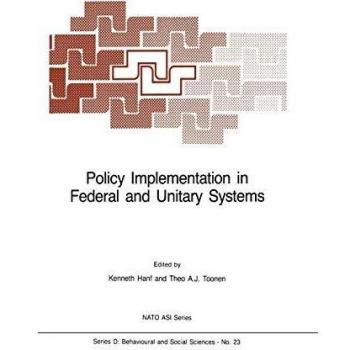 Policy Implementation in Federal and Unitary Systems: Questions of Analysis and Design