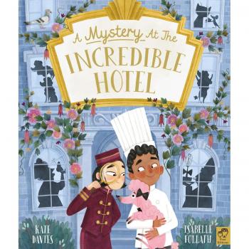 A Mystery at the Incredible Hotel by Kate Davies