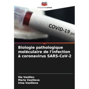 Vasiliev, Ilie: Biologie pathologique moléculaire de l'infection à coronavirus SARS-CoV-2