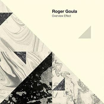 Roger Goula: Overview Effect [VINYL]
