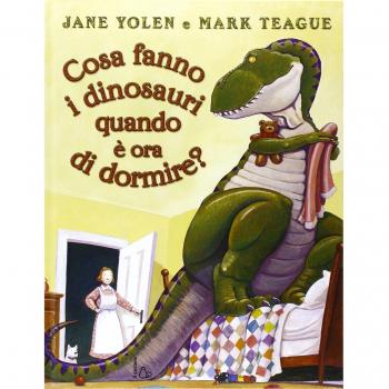 Cosa fanno i dinosauri quando è ora di dormire? Ediz. illustrata