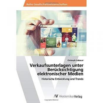 Gabauer, Christoph: Verkaufsunterlagen unter Berücksichtigung elektronischer Medien