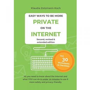 Zotzmann-Koch, Klaudia: Easy Ways to Be More Private on the Internet
