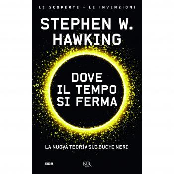 Dove il tempo si ferma. La nuova teoria sui buchi neri