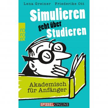 Simulieren geht über Studieren: Akademisch für Anfänger