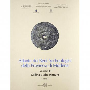 Atlante dei Beni Archeologici della Provincia di Modena. Vol. 3: Collina e alta pianura.