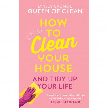 How To Clean Your House: Easy tips and tricks to keep your home clean and tidy 
