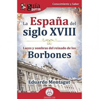Guíaburros la españa del siglo xviii: Luces y sombras del reinado de los borbones (Tapa blanda).