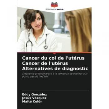 González, Eddy: Cancer du col de l'utérus Cancer de l'utérus Alternatives de diagnostic
