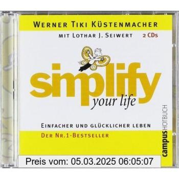 simplify your life: Einfacher und glücklicher leben. Die sieben Wege zu einem Leben ohne Ballast