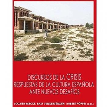 DISCURSOS DE LA CRISES: RESPUESTAS DE LA CULTURA ESPAÑOLA ANTE NUEVOS DESAFÍOS
