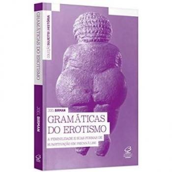 Gramáticas do erotismo. A feminilidade e suas formas de subjetivação em psicanálise