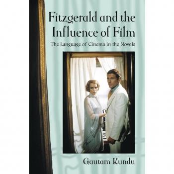Fitzgerald and the Influence of Film: The Language of Cinema in the Novels