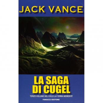 La saga di Cugel. La terra morente. Vol. 3