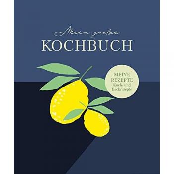 Wirth, Lisa: Rezeptbuch zum Selberschreiben: Großes Kochbuch zum Selberschreiben | Rezeptsammlung für 60 Rezepte & 20 Menüs |