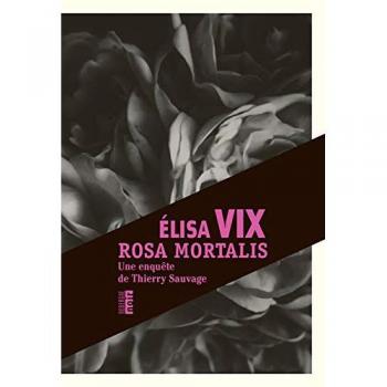 Rosa Mortalis : Une enquête de Thierry Sauvage