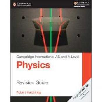 Cambridge International AS and A Level Physics Revision Guide (Cambridge International Examinations)