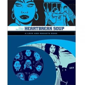 Heartbreak Soup: The First Volume of 'Palomar' Stories from Love & Rockets: 1