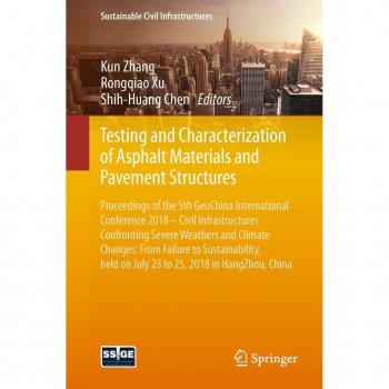 Testing and Characterization of Asphalt Materials and Pavement Structures