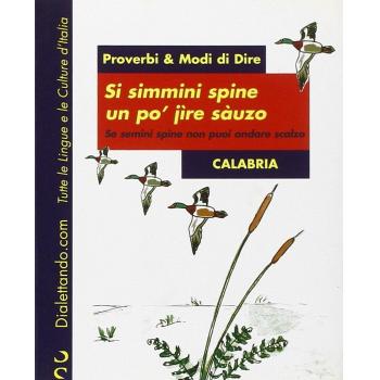 Si simmini spine un po' jire sàuzo-Se semini spine non puoi andare scalzo. Proverbi & modi di dire. Calabria