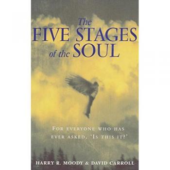 The Five Stages Of The Soul: Charting The Spiritual Passages That Shape Our Lives