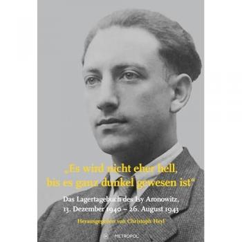Es wird nicht eher hell, bis es ganz dunkel gewesen ist: Das Lagertagebuch des Isy Aronowitz, 13. Dezember 1940