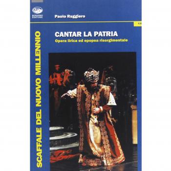 Cantar la patria. Opera lirica ed epopea risorgimentale. Con CD Audio