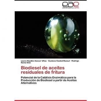 Biodiesel de aceites residuales de fritura: Potencial de la Catálisis Enzimática para la Producción de Biodiesel a partir de Aceites Alternativos