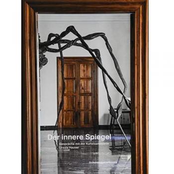 Der innere Spiegel: Gespräche mit der Kunstsammlerin Ursula Hauser