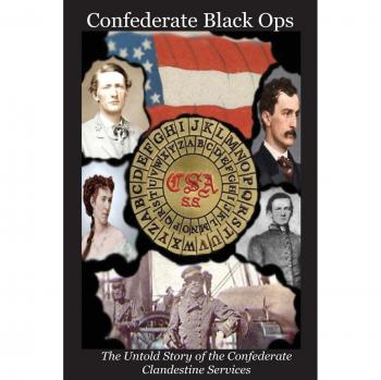 Confederate Black Ops: The Untold Story of the Confederate Clandestine Services