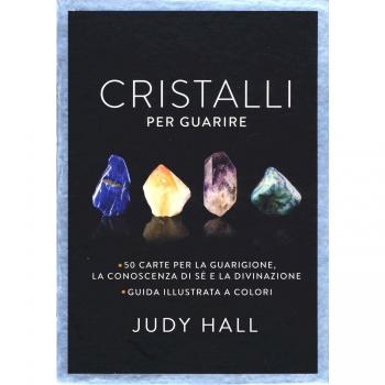 Cristalli per guarire. Tutti gli strumenti per la guarigione, la guida dell'anima e la conoscenza di sé. Con 50 carte