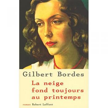 Gilbert Bordes La Neige Fond Toujours Au Printemps (L Ecole De Briv)