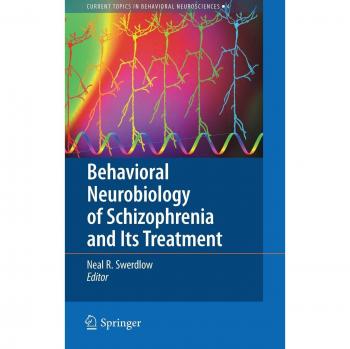 Behavioral Neurobiology of Schizophrenia and Its Treatment