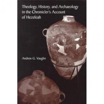 Theology, History, and Archaeology in the Chronicler's Account of Hezekiah, ARCHAEOLOGY AND BIBLICAL STUDIES