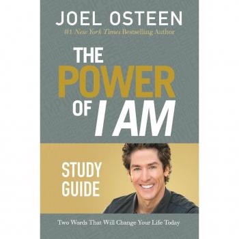 The Power of I Am : Two Words That Will Change Your Life Today, by Joel Osteen