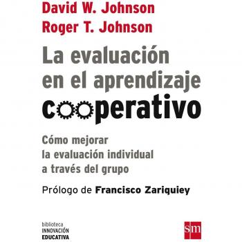 La evaluación en el aprendizaje cooperativo: cómo mejorar la evaluación individual a través del grupo