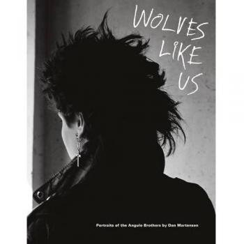 Wolvers like us. Portraits of the Angulo Brothers. Ediz. limitata: Wolves Like Us: Portraits of the Angulo Brothers