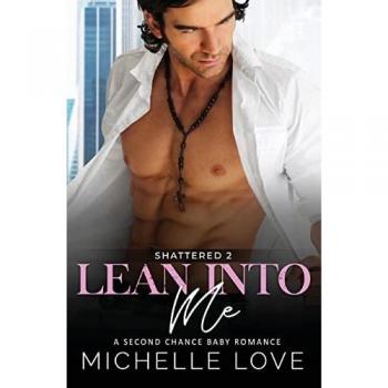 Lean Into Me: A Second Chance Romance (Shattered)