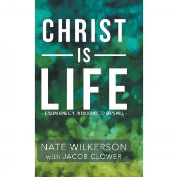 Christ Is Life: Discovering Life in Obedience to God?s Will