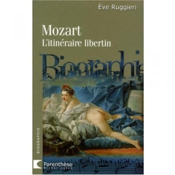 Mozart: L'itinéraire libertin