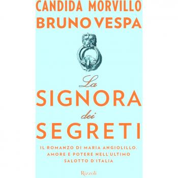 La signora dei segreti. Il romanzo di Maria Angiolillo. Amore e potere nell'ultimo salotto d'Italia