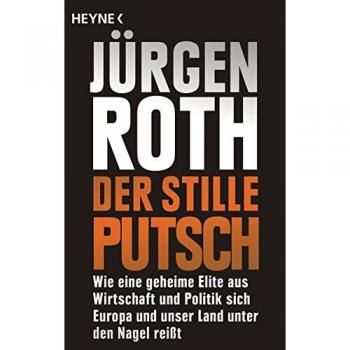 Der stille Putsch: Wie eine geheime Elite aus Wirtschaft... | Buch | Zustand gut